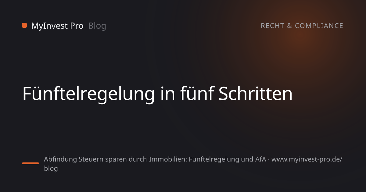 Schlüsselgrafik „Fünftelregelung in fünf Schritten“ zum Artikel „Abfindung Steuern sparen durch Immobilien: Fünftelregelung und AfA“