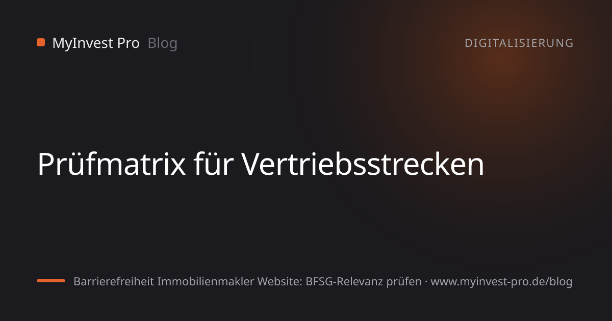 Schlüsselgrafik „Prüfmatrix für Vertriebsstrecken“ zum Artikel „Barrierefreiheit Immobilienmakler Website: BFSG-Relevanz prüfen“