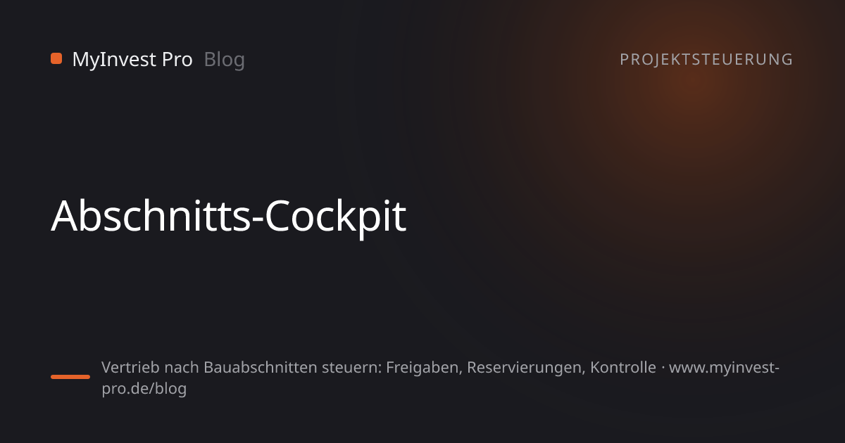 Schlüsselgrafik „Abschnitts-Cockpit“ zum Artikel „Vertrieb nach Bauabschnitten steuern: Freigaben, Reservierungen, Kontrolle“