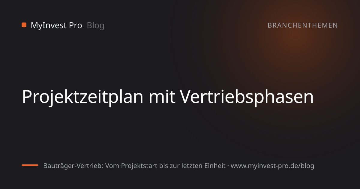Schlüsselgrafik „Projektzeitplan mit Vertriebsphasen“ zum Artikel „Bauträger-Vertrieb: Vom Projektstart bis zur letzten Einheit“