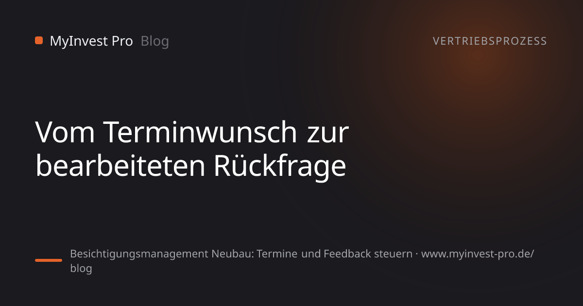 Schlüsselgrafik „Vom Terminwunsch zur bearbeiteten Rückfrage“ zum Artikel „Besichtigungsmanagement Neubau: Termine und Feedback steuern“
