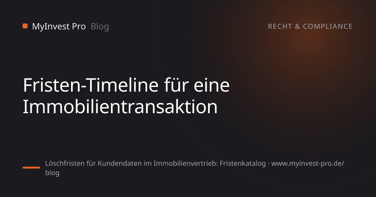 Schlüsselgrafik „Fristen-Timeline für eine Immobilientransaktion“ zum Artikel „Löschfristen für Kundendaten im Immobilienvertrieb: Fristenkatalog“