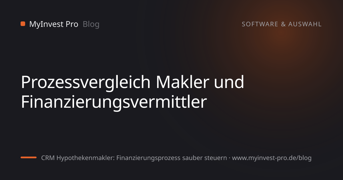 Schlüsselgrafik „Prozessvergleich Makler und Finanzierungsvermittler“ zum Artikel „CRM Hypothekenmakler: Finanzierungsprozess sauber steuern“
