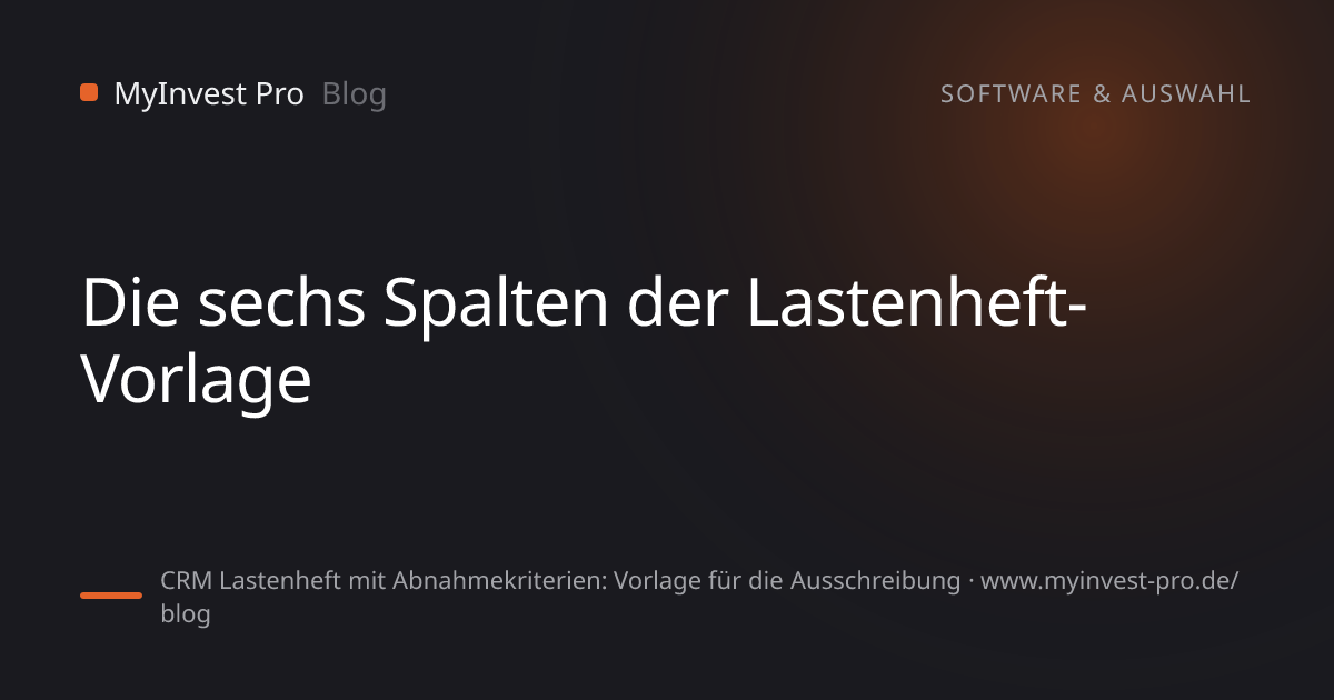 Schlüsselgrafik „Die sechs Spalten der Lastenheft-Vorlage“ zum Artikel „CRM Lastenheft mit Abnahmekriterien: Vorlage für die Ausschreibung“