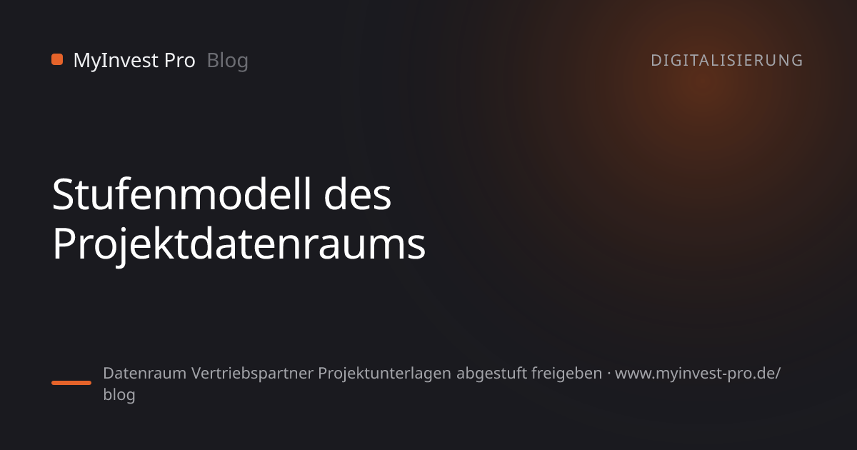 Schlüsselgrafik „Stufenmodell des Projektdatenraums“ zum Artikel „Datenraum Vertriebspartner Projektunterlagen abgestuft freigeben“