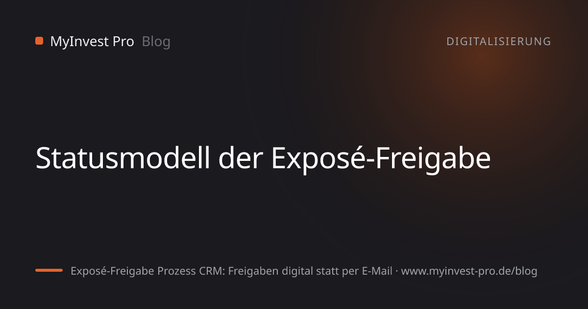 Schlüsselgrafik „Statusmodell der Exposé-Freigabe“ zum Artikel „Exposé-Freigabe Prozess CRM: Freigaben digital statt per E-Mail“