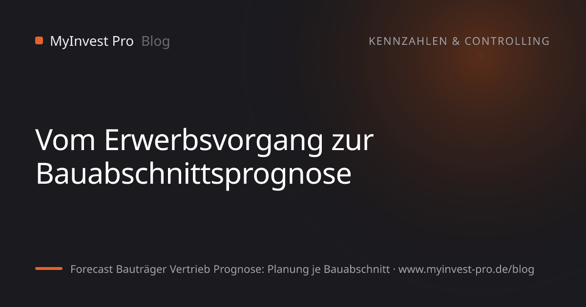 Schlüsselgrafik „Vom Erwerbsvorgang zur Bauabschnittsprognose“ zum Artikel „Forecast Bauträger Vertrieb Prognose: Planung je Bauabschnitt“