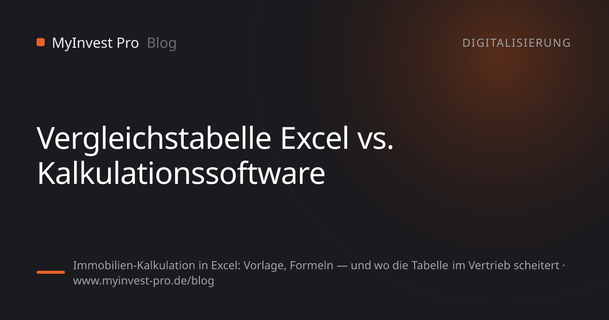 Schlüsselgrafik „Vergleichstabelle Excel vs. Kalkulationssoftware“ zum Artikel „Immobilien-Kalkulation in Excel: Vorlage, Formeln — und wo die Tabelle im Vertrieb scheitert“
