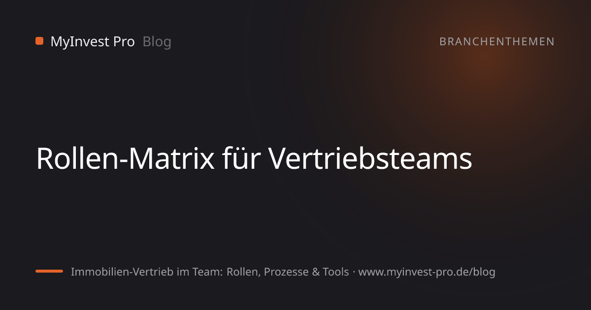 Schlüsselgrafik „Rollen-Matrix für Vertriebsteams“ zum Artikel „Immobilien-Vertrieb im Team: Rollen, Prozesse & Tools“