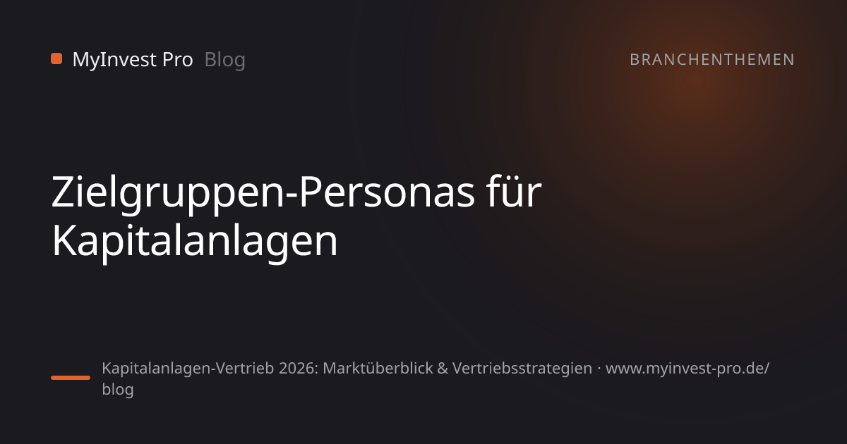 Schlüsselgrafik „Zielgruppen-Personas für Kapitalanlagen“ zum Artikel „Kapitalanlagen-Vertrieb 2026: Marktüberblick & Vertriebsstrategien“