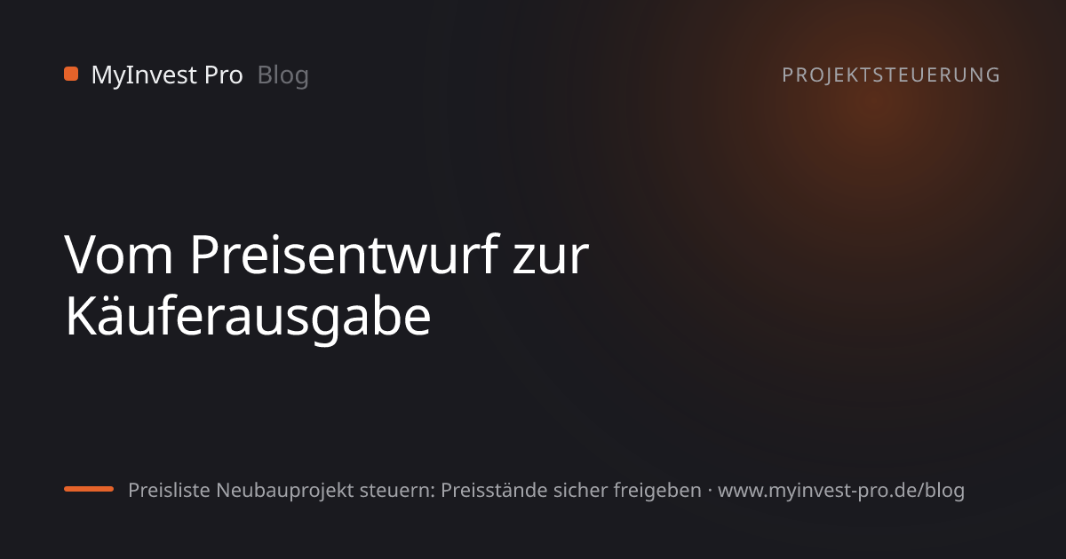 Schlüsselgrafik „Vom Preisentwurf zur Käuferausgabe“ zum Artikel „Preisliste Neubauprojekt steuern: Preisstände sicher freigeben“