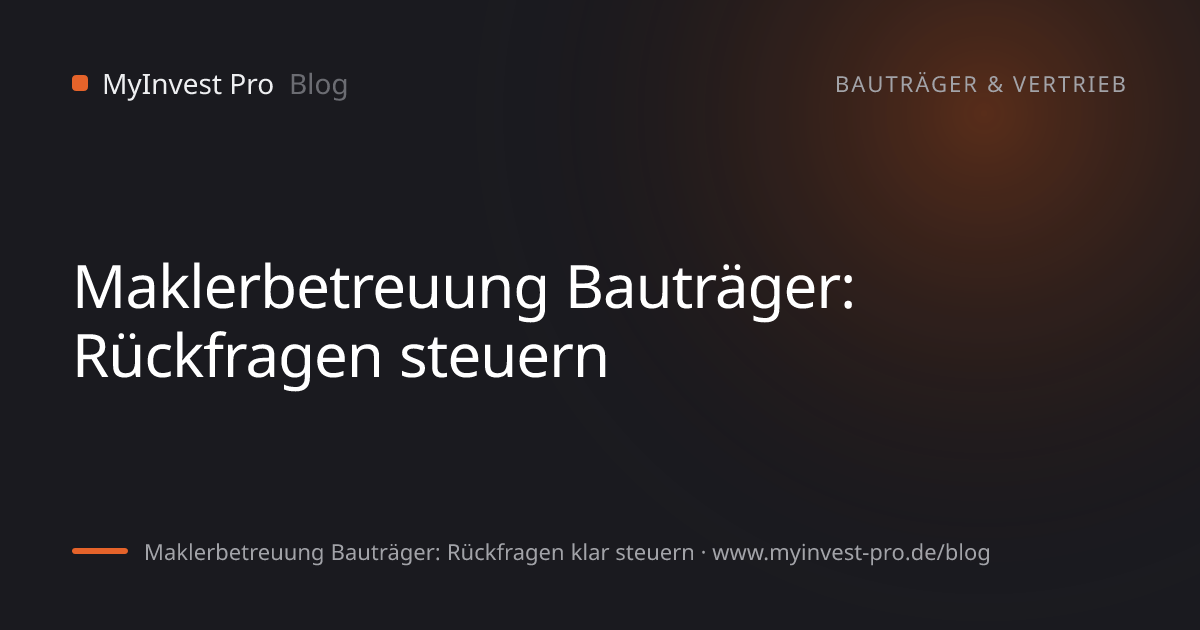 Schlüsselgrafik „Maklerbetreuung Bauträger: Rückfragen steuern“ zum Artikel „Maklerbetreuung Bauträger: Rückfragen klar steuern“