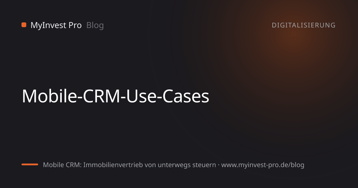Schlüsselgrafik „Mobile-CRM-Use-Cases“ zum Artikel „Mobile CRM: Immobilienvertrieb von unterwegs steuern“
