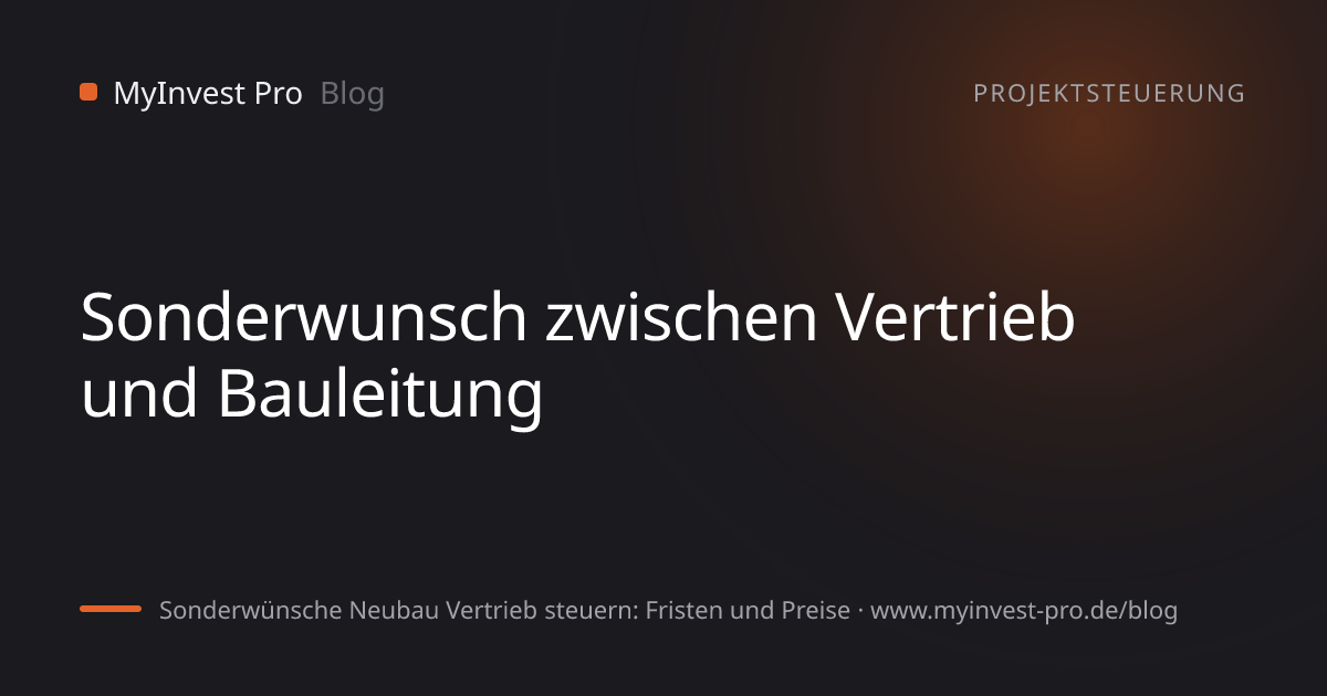 Schlüsselgrafik „Sonderwunsch zwischen Vertrieb und Bauleitung“ zum Artikel „Sonderwünsche Neubau Vertrieb steuern: Fristen und Preise“