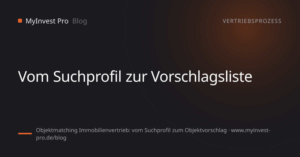Schlüsselgrafik „Vom Suchprofil zur Vorschlagsliste“ zum Artikel „Objektmatching Immobilienvertrieb: vom Suchprofil zum Objektvorschlag“