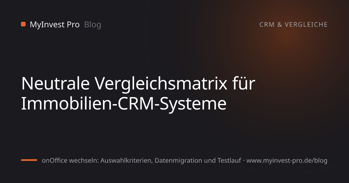 Schlüsselgrafik „Neutrale Vergleichsmatrix für Immobilien-CRM-Systeme“ zum Artikel „onOffice wechseln: Auswahlkriterien, Datenmigration und Testlauf“