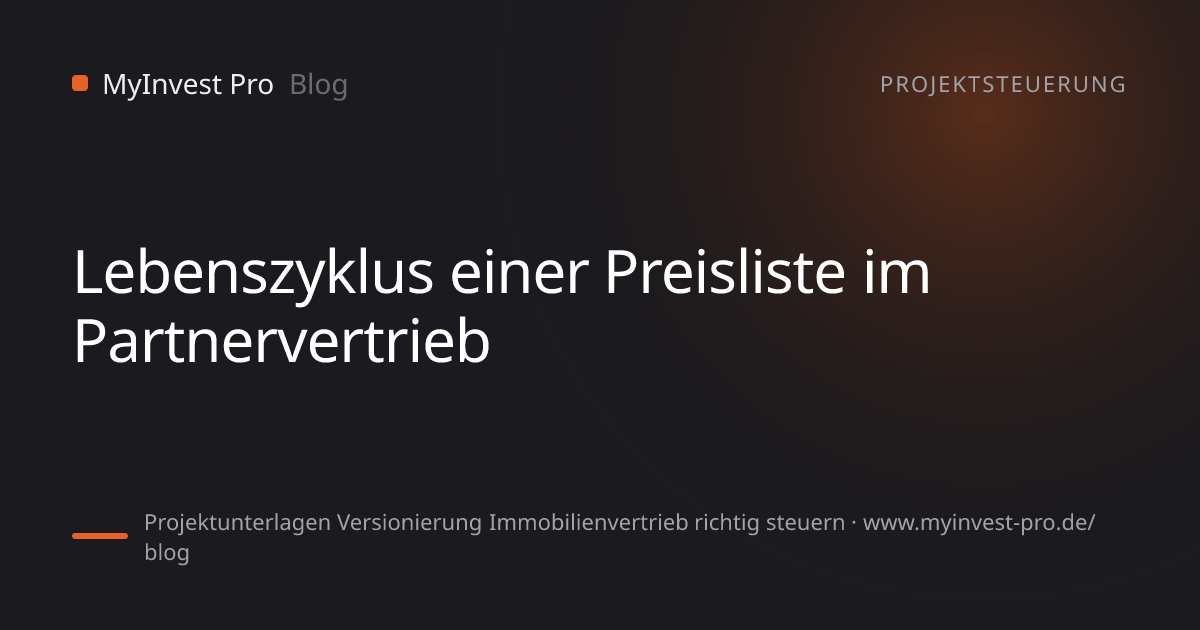 Schlüsselgrafik „Lebenszyklus einer Preisliste im Partnervertrieb“ zum Artikel „Projektunterlagen Versionierung Immobilienvertrieb richtig steuern“