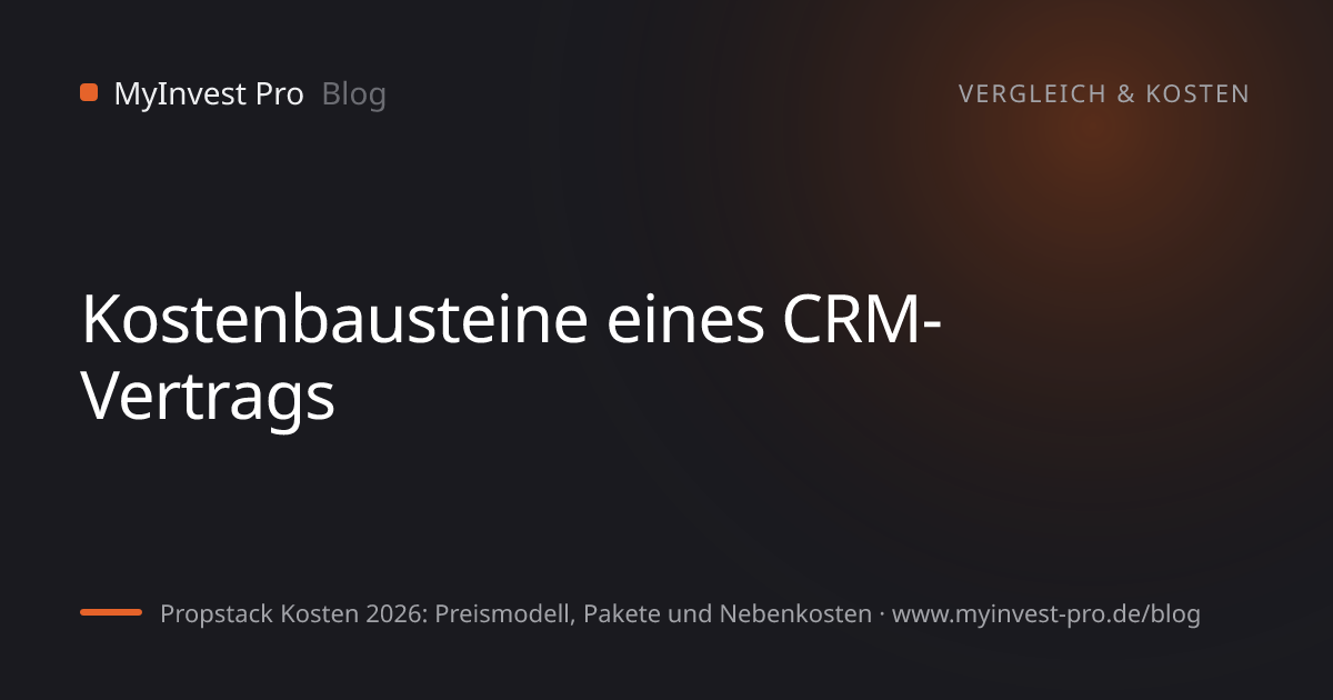 Schlüsselgrafik „Kostenbausteine eines CRM-Vertrags“ zum Artikel „Propstack Kosten 2026: Preismodell, Pakete und Nebenkosten“
