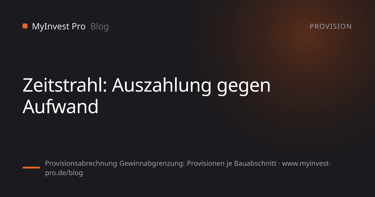 Schlüsselgrafik „Zeitstrahl: Auszahlung gegen Aufwand“ zum Artikel „Provisionsabrechnung Gewinnabgrenzung: Provisionen je Bauabschnitt“