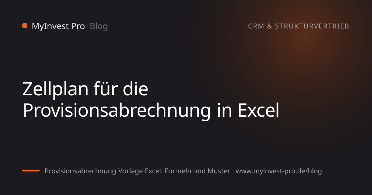 Schlüsselgrafik „Zellplan für die Provisionsabrechnung in Excel“ zum Artikel „Provisionsabrechnung Vorlage Excel: Formeln und Muster“