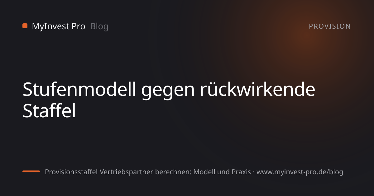 Schlüsselgrafik „Stufenmodell gegen rückwirkende Staffel“ zum Artikel „Provisionsstaffel Vertriebspartner berechnen: Modell und Praxis“