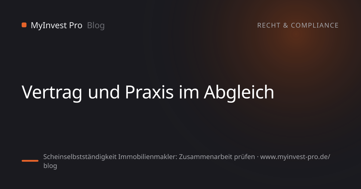 Schlüsselgrafik „Vertrag und Praxis im Abgleich“ zum Artikel „Scheinselbstständigkeit Immobilienmakler: Zusammenarbeit prüfen“