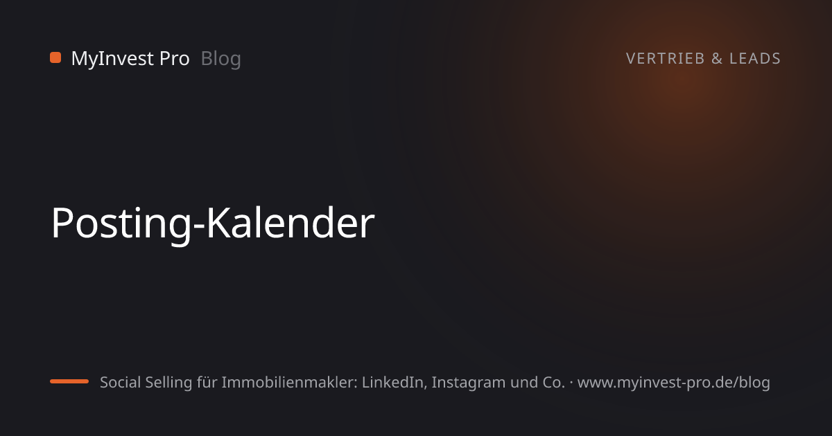 Schlüsselgrafik „Posting-Kalender“ zum Artikel „Social Selling für Immobilienmakler: LinkedIn, Instagram und Co.“