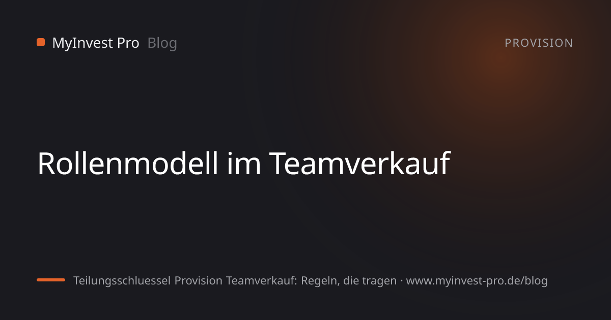 Schlüsselgrafik „Rollenmodell im Teamverkauf“ zum Artikel „Teilungsschluessel Provision Teamverkauf: Regeln, die tragen“