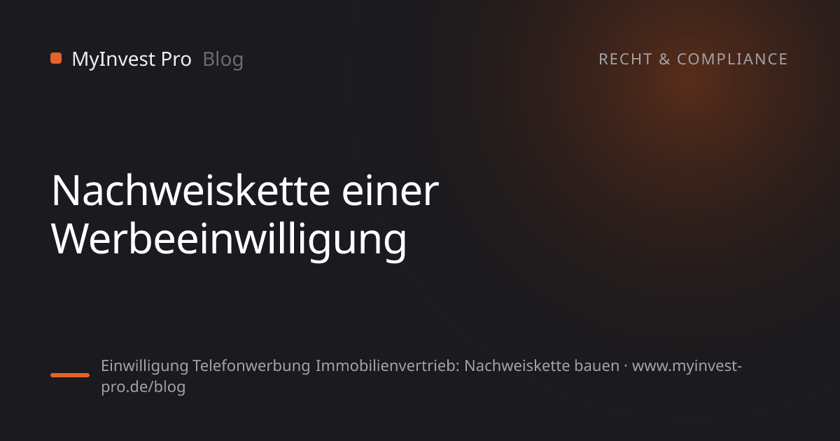 Schlüsselgrafik „Nachweiskette einer Werbeeinwilligung“ zum Artikel „Einwilligung Telefonwerbung Immobilienvertrieb: Nachweiskette bauen“