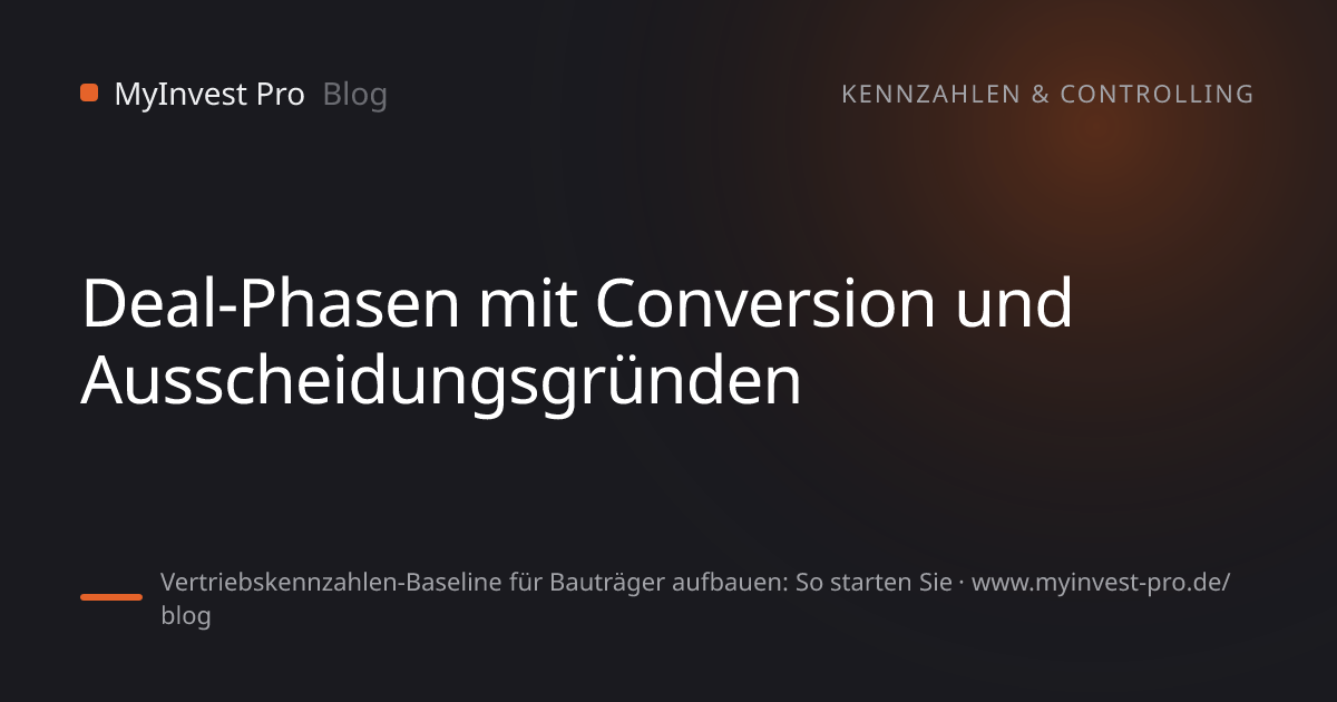 Schlüsselgrafik „Deal-Phasen mit Conversion und Ausscheidungsgründen“ zum Artikel „Vertriebskennzahlen-Baseline für Bauträger aufbauen: So starten Sie“