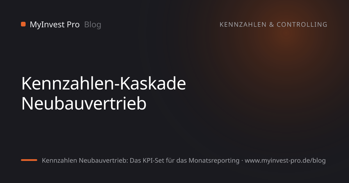 Schlüsselgrafik „Kennzahlen-Kaskade Neubauvertrieb“ zum Artikel „Kennzahlen Neubauvertrieb: Das KPI-Set für das Monatsreporting“