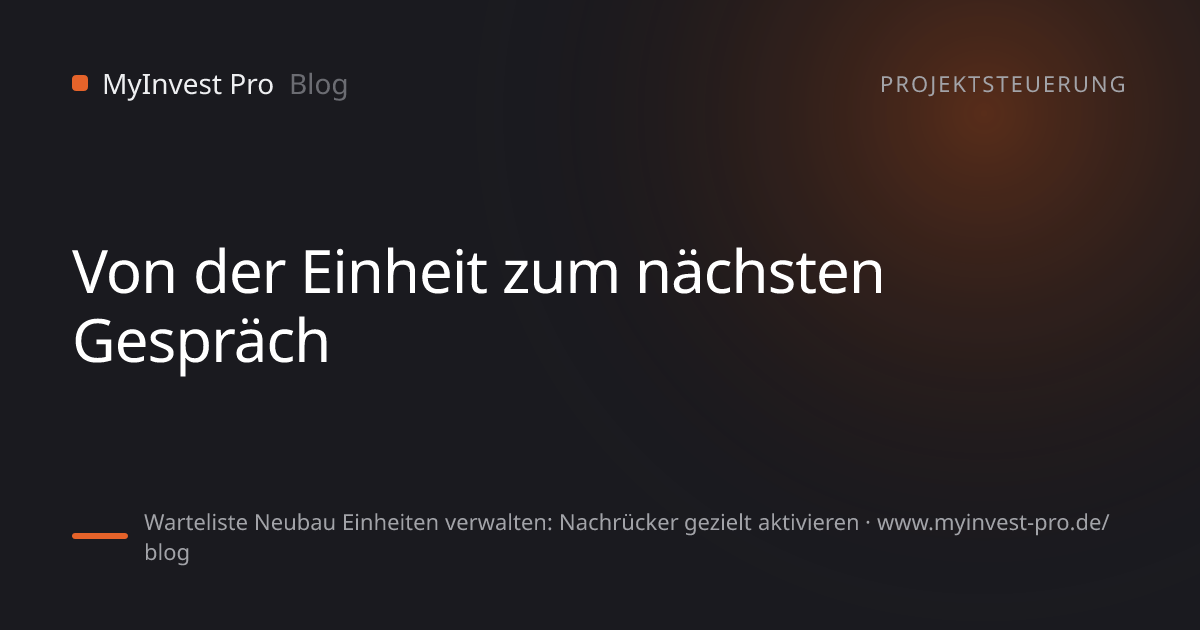 Schlüsselgrafik „Von der Einheit zum nächsten Gespräch“ zum Artikel „Warteliste Neubau Einheiten verwalten: Nachrücker gezielt aktivieren“