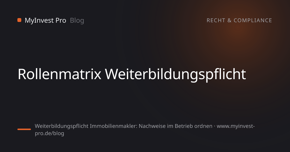 Schlüsselgrafik „Rollenmatrix Weiterbildungspflicht“ zum Artikel „Weiterbildungspflicht Immobilienmakler: Nachweise im Betrieb ordnen“